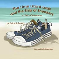 The Lime Lizard Lads and the Ship of Sneakers: A Tail of Adventure 154680269X Book Cover