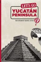 Let's Go Yucatán Peninsula: The Student Travel Guide 1598803018 Book Cover