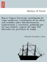 Nuevo Viajero Universal, enciclopedia de viajes modernos, recopilacion de las obras mas notables sobre descubrimientos, exploraciones y aventuras, ... con profusion de mapas. 1249006651 Book Cover