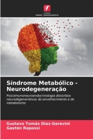 Síndrome Metabólico - Neurodegeneração: Psicoimunoneuroendocrinologia distúrbios neurodegenerativos do envelhecimento e do metabolismo 6206314693 Book Cover