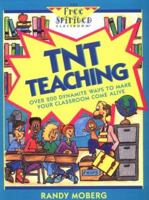 TNT Teaching: Over 200 Dynamite Ways to Make Your Classroom Come Alive with Other (Free Spirited Classroom) 0915793644 Book Cover