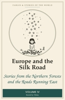 Europe and the Silk Road: Stories from the Northern Forests and the Roads Running East (Fables & Stories of the World) B0HBRWMN4D Book Cover