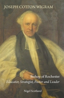 Joseph Cotton Wigram: Bishop of Rochester 085244964X Book Cover