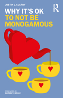 Why It's OK to Not Be Monogamous 1032449780 Book Cover