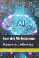 Generative AI in Procurement: Prepare for the New Age B0DW8XKRBB Book Cover