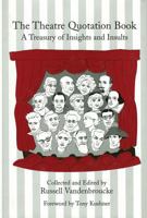 The Theatre Quotation Book: A Treasury of Insights and Insults 0879109599 Book Cover