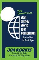 The Unofficial Walt Disney World 1971 Companion: Stories of How the World Began 1683901932 Book Cover
