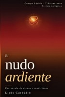 El nudo ardiente: Una novela sobre plexos y rendiciones (Cuerpo Lúcido: 7 novelas de la mente encarnada) (Spanish Edition) B0GR8QRF4V Book Cover