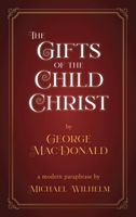The Gifts of the Child Christ: Edited for the 21st Century 1959666150 Book Cover