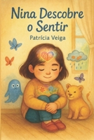 Nina Descobre o Sentir: Nina e o Segredo das Emoções (Portuguese Edition) B0F7YQZTX4 Book Cover