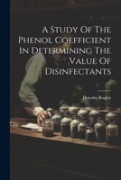 A Study of the Phenol Coefficient in Determining the Value of Disinfectants 1022312553 Book Cover