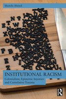 Institutional Racism: Colonialism, Epistemic Injustice and Cumulative Trauma 1032033878 Book Cover
