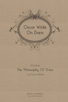Oscar Wilde On Dress (2103), The Philosophy of Dress (1885). 0989532704 Book Cover