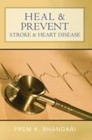 Heal & Prevent Stroke & Heart Disease 0595418708 Book Cover