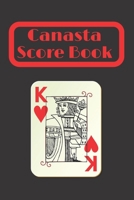 Canasta Score book: Canasta Score Sheet Book Scorebook of 120 Score Sheet Pages For Canasta Games Canasta for ScoreKeeping Canasta Scoring record notepad Canasta Score Book card gifts for Canasta play 167663861X Book Cover