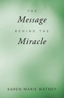 The Message Behind the Miracle B0CVBJNRMK Book Cover