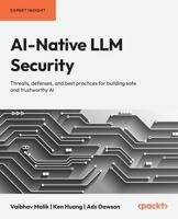 AI-Native LLM Security: Threats, defenses, and best practices for building safe and trustworthy AI 1836203756 Book Cover