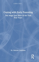 Coping with Early Parenting: The Magic and Mess of the First Few Years 1041136765 Book Cover