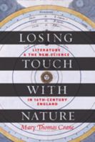 Losing Touch with Nature: Literature and the New Science in Sixteenth-Century England 1421415313 Book Cover