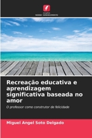 Recreação educativa e aprendizagem significativa baseada no amor 6206417301 Book Cover
