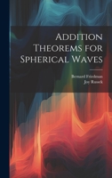Addition Theorems for Spherical Waves 1022218336 Book Cover