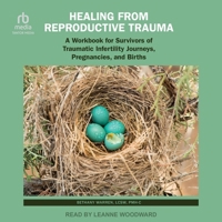 Healing from Reproductive Trauma: A Workbook for Survivors of Traumatic Infertility Journeys, Pregnancies, and Births B0DT3Z86GG Book Cover