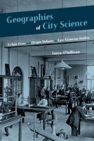 Geographies of City Science: Urban Life and Origin Debates in Late Victorian Dublin 0822945754 Book Cover