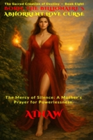 BORN: THE BILLIONAIRE'S ABHORRENT LOVE CURSE: The Mercy of Silence: A Mother’s Prayer for Powerlessness. B0GHQRBVC6 Book Cover