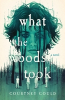 What the Woods Took: A Novel 1250340691 Book Cover