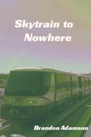 Skytrain to Nowhere 0692124624 Book Cover