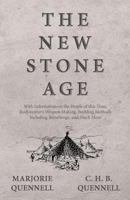 The New Stone Age - With Information on the People of this Time, Rudimentary Weapon Making, Building Methods Including Stonehenge, and Much More 152870794X Book Cover