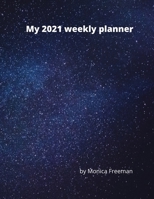 My 2021 weekly planner: Beautiful weekly planner for 2021 one page per week 1716315824 Book Cover