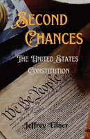 Second Chances: The U.S. Constitution B0BCSCZQK9 Book Cover