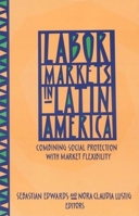 Labor Markets in Latin America: Combining Social Protection with Market Flexibility 0815721072 Book Cover