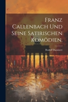 Franz Callenbach und seine satirischen Komödien. 1021593761 Book Cover