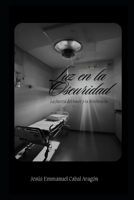 Luz en la oscuridad: La fuerza del amor y la resiliencia (Spanish Edition) B0DRTDC8H5 Book Cover