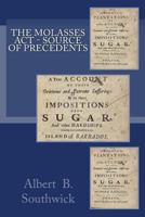 The Molasses Act - Source of Precedents 1502322307 Book Cover