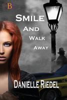 Smile and Walk Away 1548989762 Book Cover