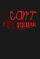 I can‘t I Have Rehearsal: KALENDER 2020/2021 mit Monatsplaner/Wochenansicht mit Notizen und Aufgaben Feld! Für Theater, Musical, Broadway Fans ... Schauspieler Geschenk 169354900X Book Cover