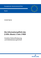 Die Informationspflicht des § 630c Absatz 2 Satz 2 BGB: Aerztliche Fehleroffenbarung und Selbstbelastungsfreiheit (Europäische Hochschulschriften Recht) 3631881541 Book Cover