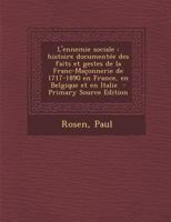 L'Ennemie Sociale: Histoire Document�e Des Faits Et Gestes de la Frac-Ma�onnerie de 1717 � 1890 En France, En Belgique Et En Italie B0BQN66S1G Book Cover