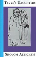 Tevyes Daughters: Collected Stories of Sholom Aleichem 1929068034 Book Cover