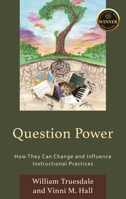 The Power of Questions: How They Can Change and Influence Instructional Practices 1475869789 Book Cover