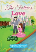 The Father's Love: Christian Children's Picture Book about the Love of Jesus B09BM38JRZ Book Cover