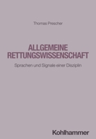 Allgemeine Rettungswissenschaft: Sprachen Und Signale Einer Disziplin 3170450948 Book Cover