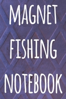 Magnet Fishing Notebook: The perfect way to record your magnet fishing trips! Ideal gift for anyone you know who loves to fish with magnets! 1692708546 Book Cover