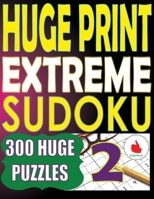 Huge Print Extreme Sudoku 2: 300 Large Print Extreme Sudoku Puzzles with 2 puzzles per page in a big 8.5 x 11 inch book 9527278481 Book Cover