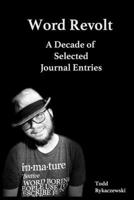 Word Revolt: A Decade of Selected Journal Entries B0CHL1C7DN Book Cover