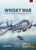 Whisky War Volume 2 : Defending the North American Arctic, 1945-1957 1806722836 Book Cover