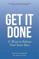 Get It Done: 31 Ways to Release Your Inner Boss 1633537900 Book Cover